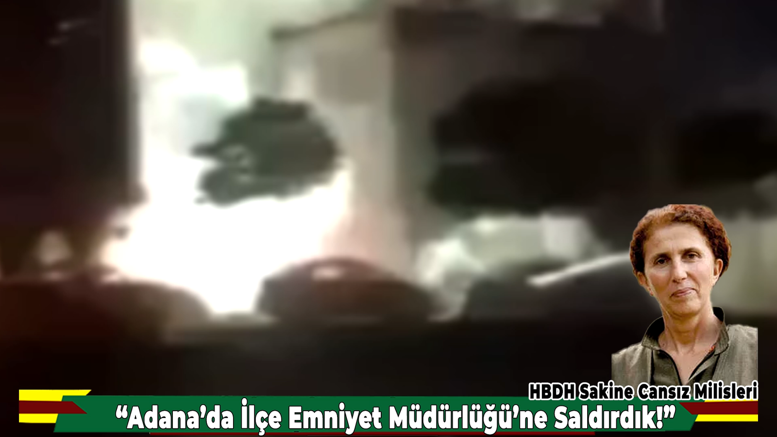 HBDH Sakine Cansız Milisleri: “Adana’da İlçe Emniyet Müdürlüğünü Vurduk!”