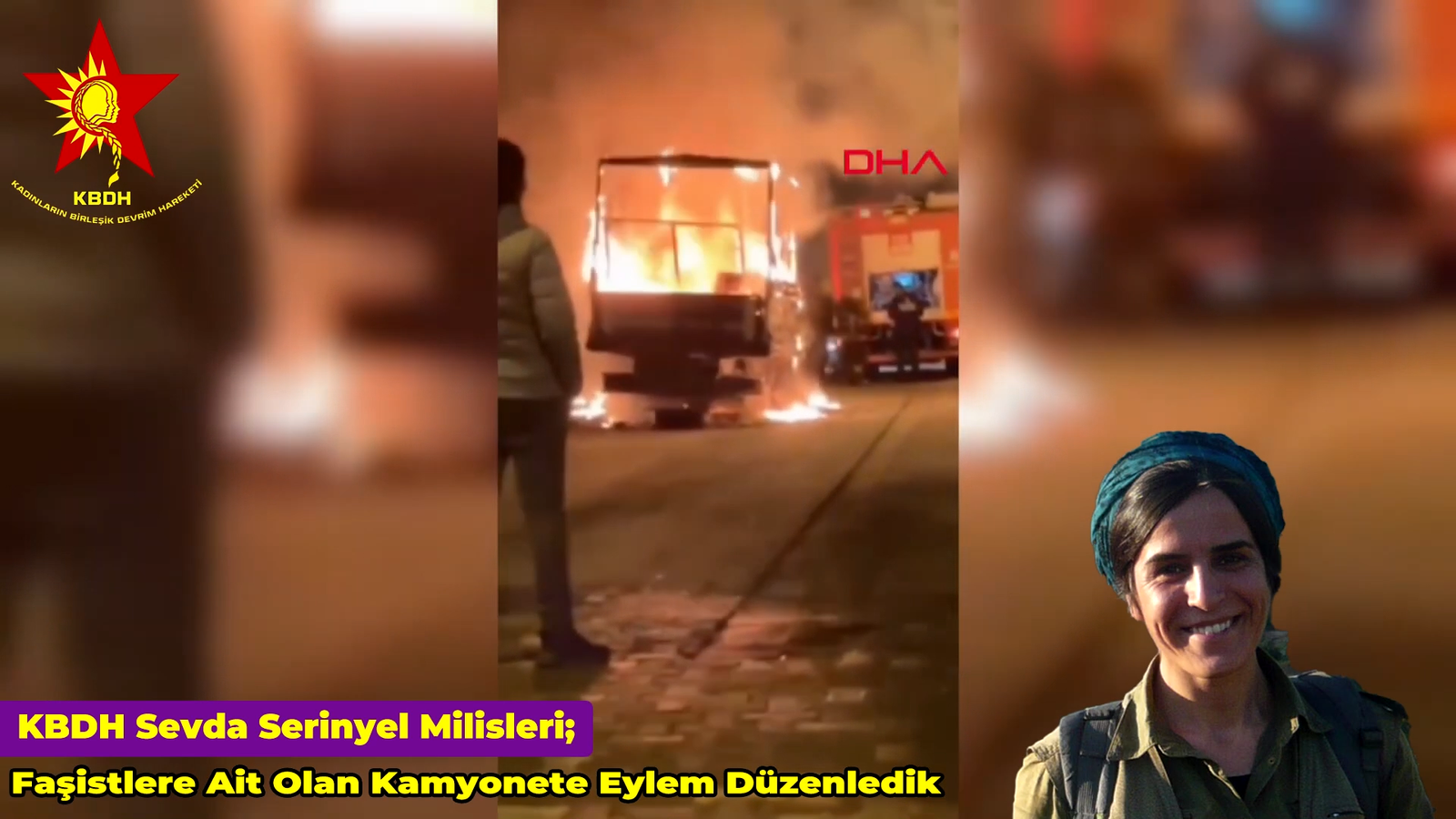 KBDH Sevda Serinyel Milisleri; “Faşistlere Ait Olan Kamyonete Eylem Düzenledik”