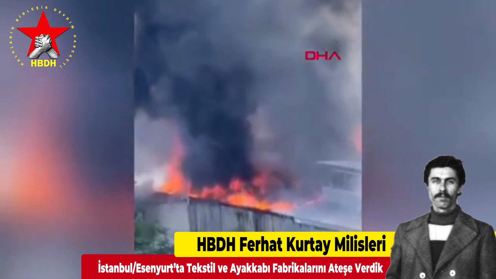 HBDH Ferhat Kurtay Milisleri; “İstanbul/Esenyurt’ta Tekstil ve Ayakkabı Fabrikalarını Ateşe Verdik!”