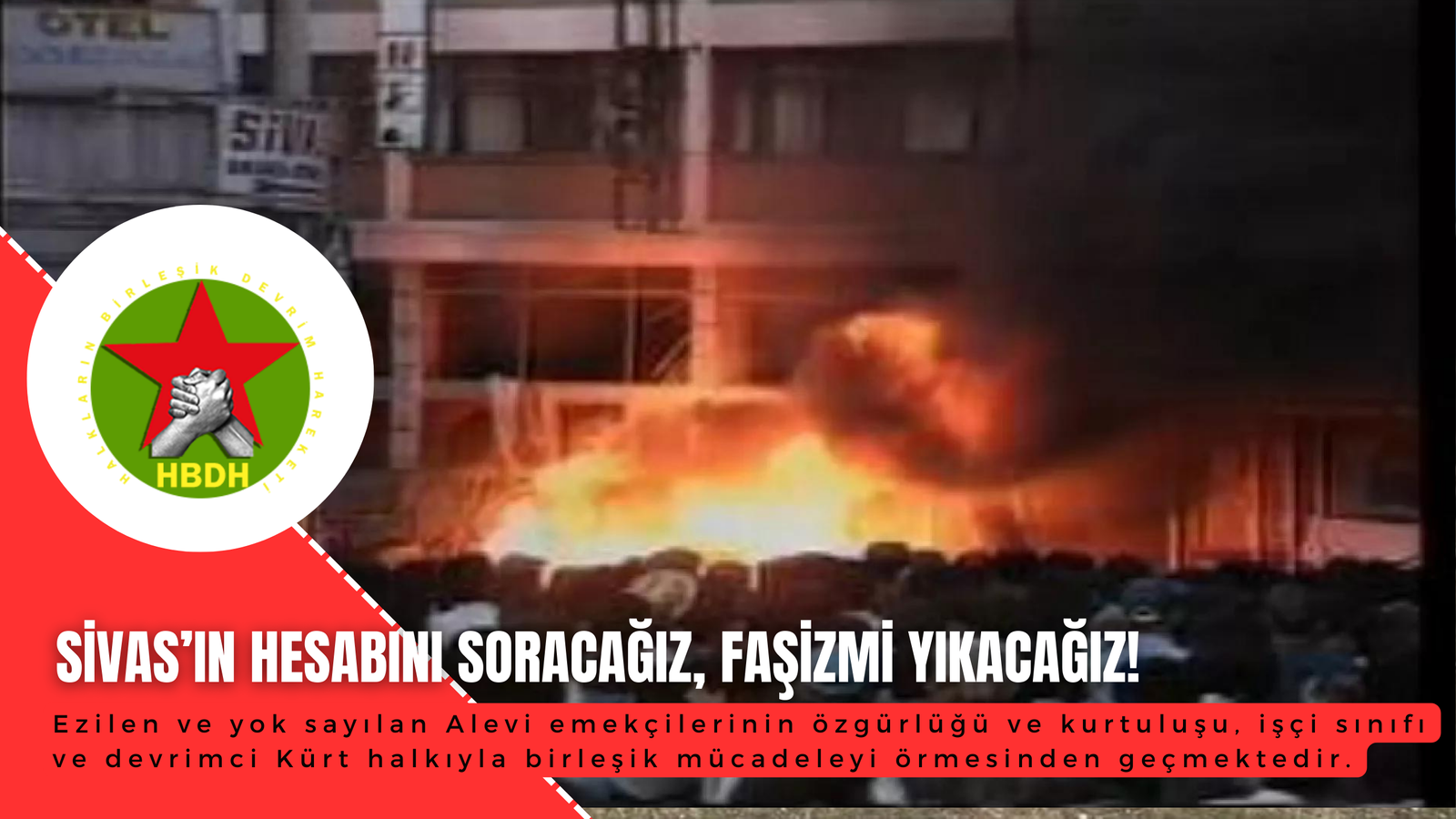 SİVAS’IN HESABINI SORACAĞIZ, FAŞİZMİ YIKACAĞIZ!       