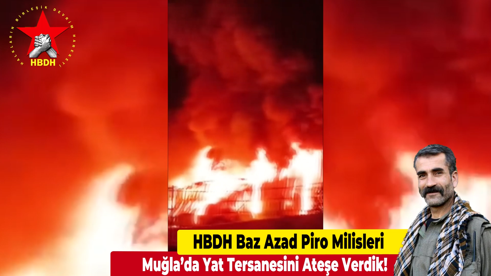HBDH Baz Azad Piro Milisleri; “Muğla’da Yat Tersanesini Ateşe Verdik!”