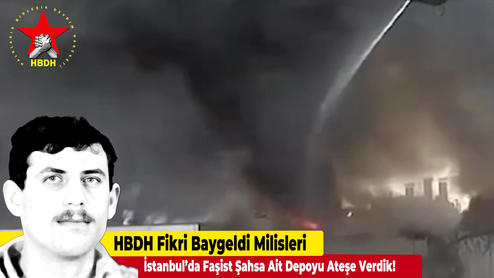 HBDH Fikri Baygeldi Milisleri; “İstanbul’da Faşist Şahsa Ait Depoyu Ateşe Verdik!”