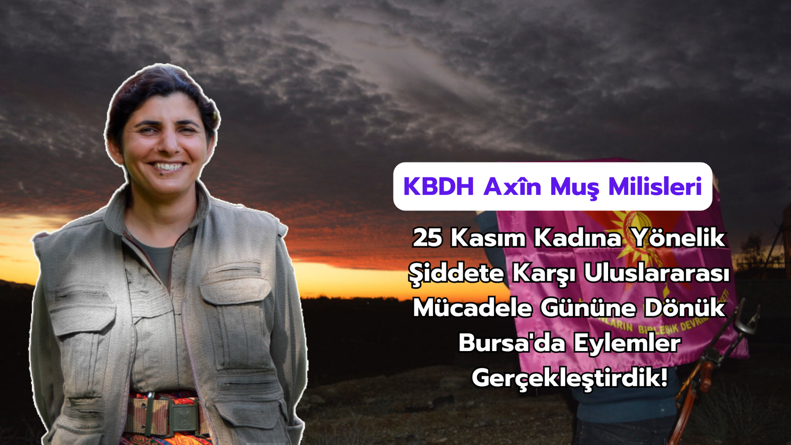 KBDH Axîn Muş Milisleri; “25 Kasım Kadına Yönelik Şiddete Karşı Uluslararası Mücadele Gününe Dönük Bursa’da Eylemler Gerçekleştirdik!”