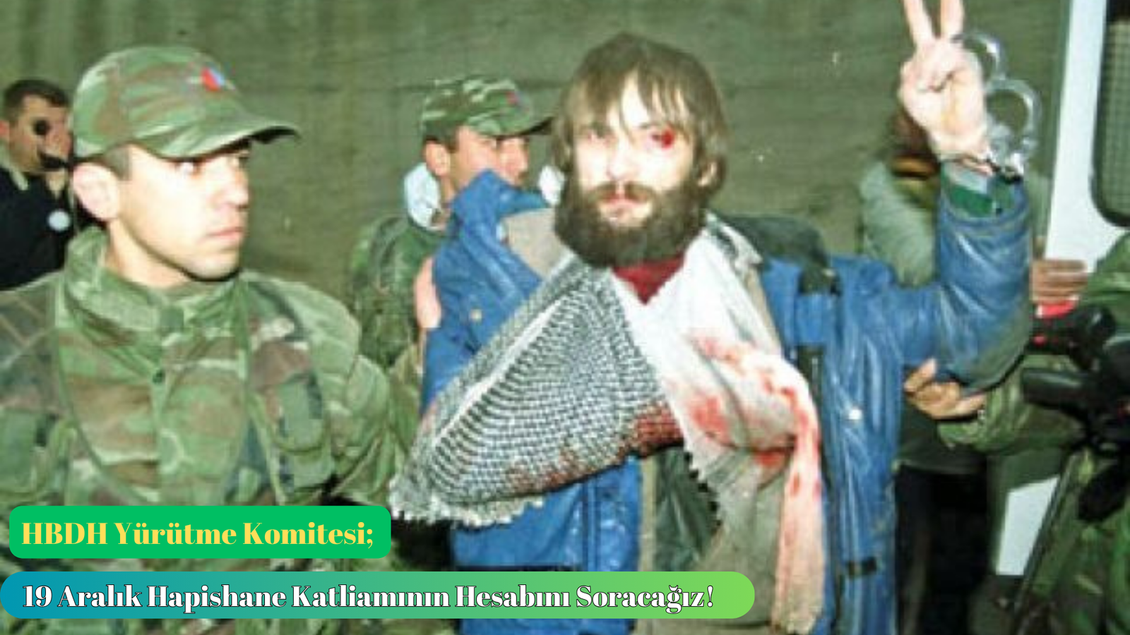 19 Aralık Hapishane Katliamının Hesabını Soracağız!