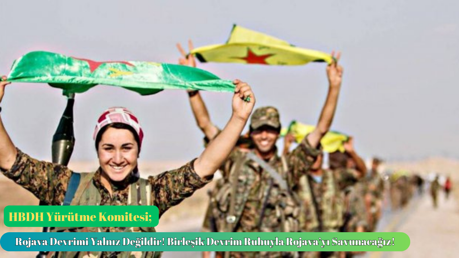 Rojava Devrimi Yalnız Değildir! Birleşik Devrim Ruhuyla Rojava’yı Savunacağız!