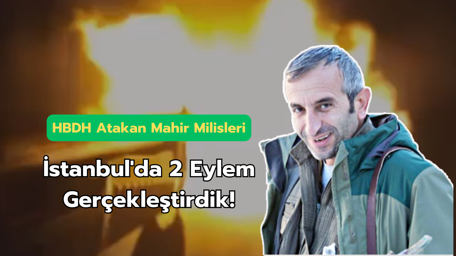 HBDH Atakan Mahir Milisleri; “İstanbul’da 2 Eylem Gerçekleştirdik!”