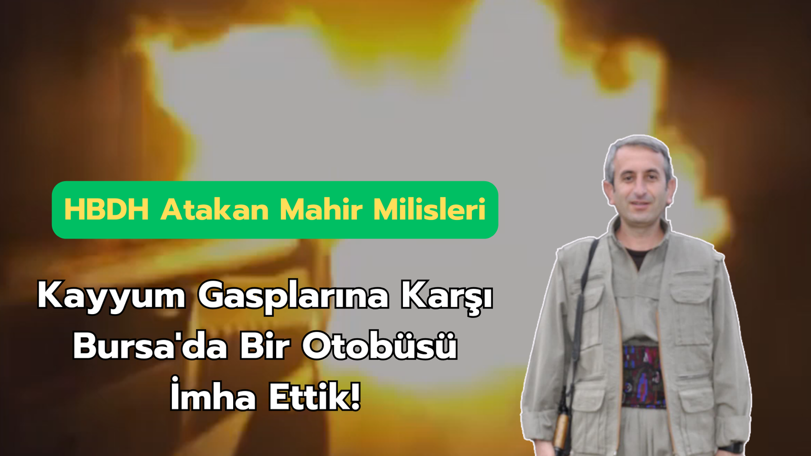 HBDH Atakan Mahir Milisleri; “Kayyum Gasplarına Karşı Bursa’da Bir Otobüsü İmha Ettik!”