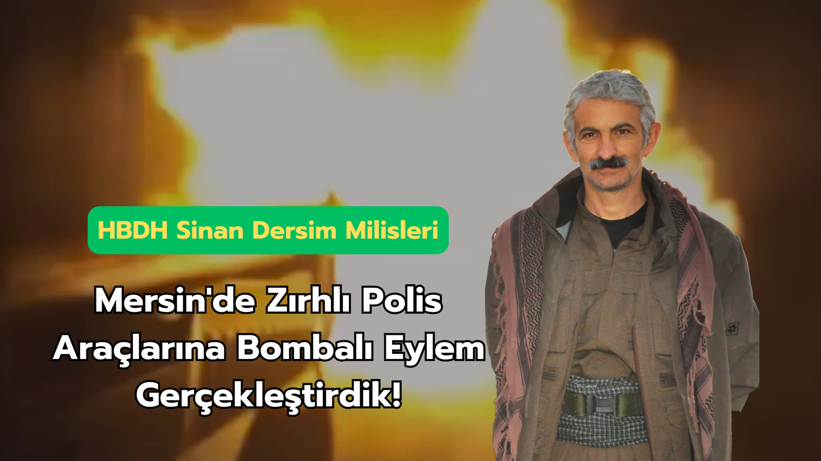 HBDH Sinan Dersim Milisleri; “Mersin’de Zırhlı Polis Araçlarına Bombalı Eylem Gerçekleştirdik!”