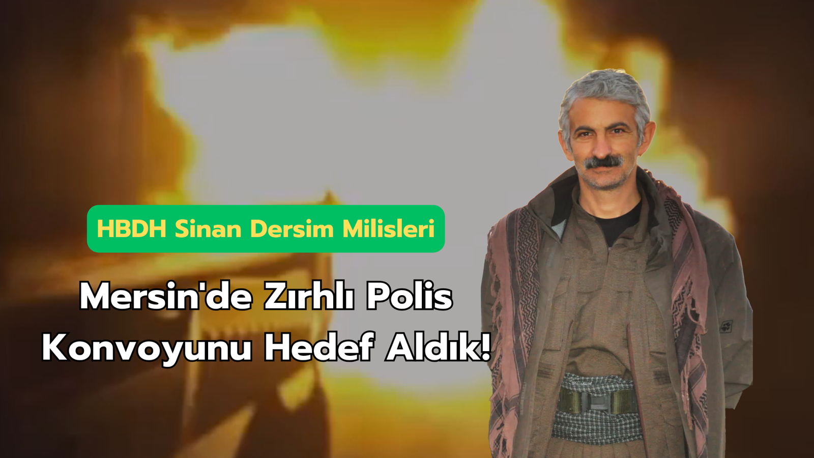 HBDH Sinan Dersim Milisleri; “Mersin’de Zırhlı Polis Konvoyunu Hedef Aldık!”