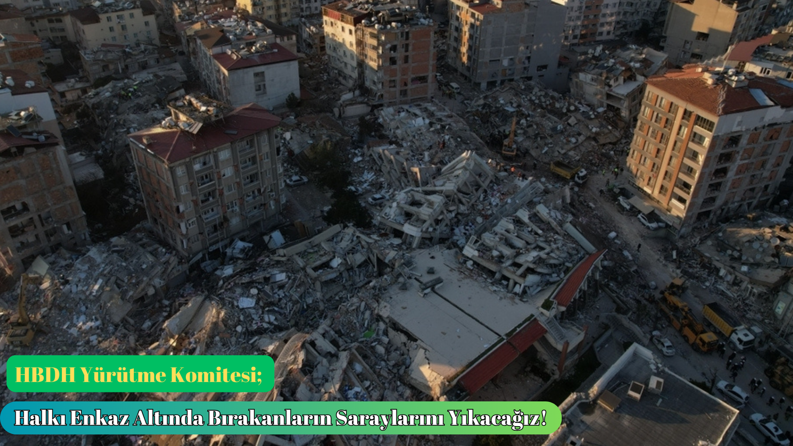 Halkı Enkaz Altında Bırakanların Saraylarını Yıkacağız!