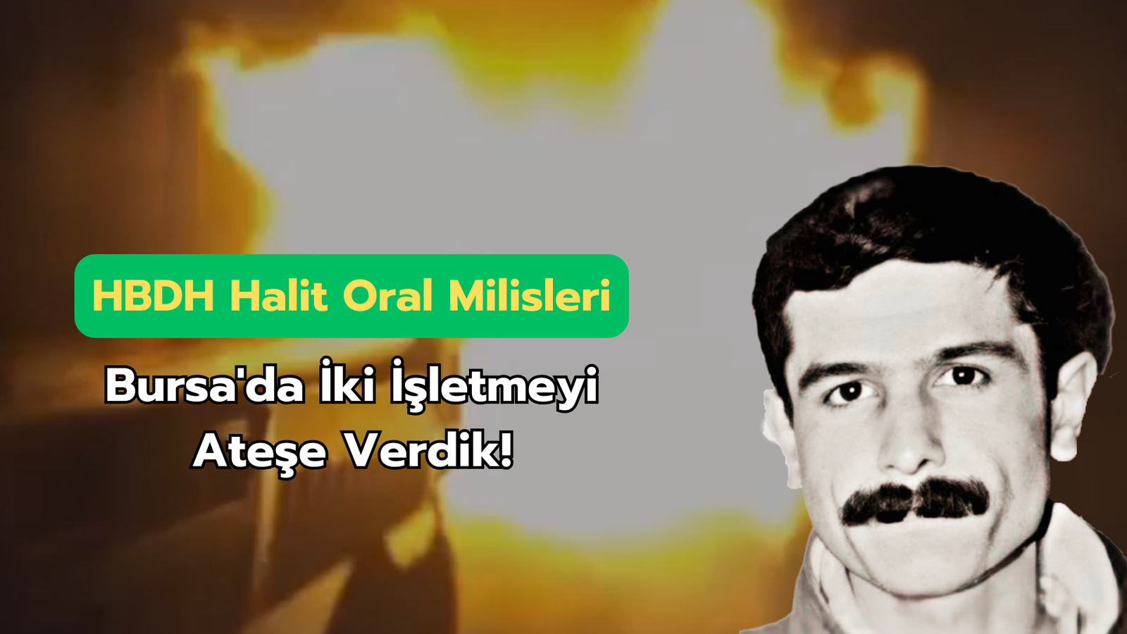 HBDH Halit Oral Milisleri; “Bursa’da İki İşletmeyi Ateşe Verdik!”