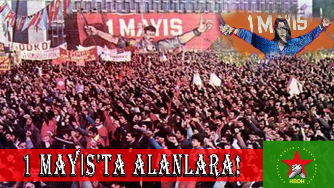 Kapitalist sömürüye, emperyalist saldırganlığa ve faşizme, erkek egemenliğine karşı: 1 Mayıs’ta alanlara!