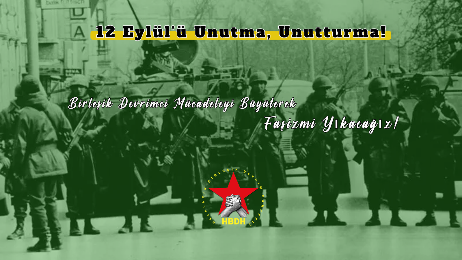 12 Eylül’ü Unutma, Unutturma!