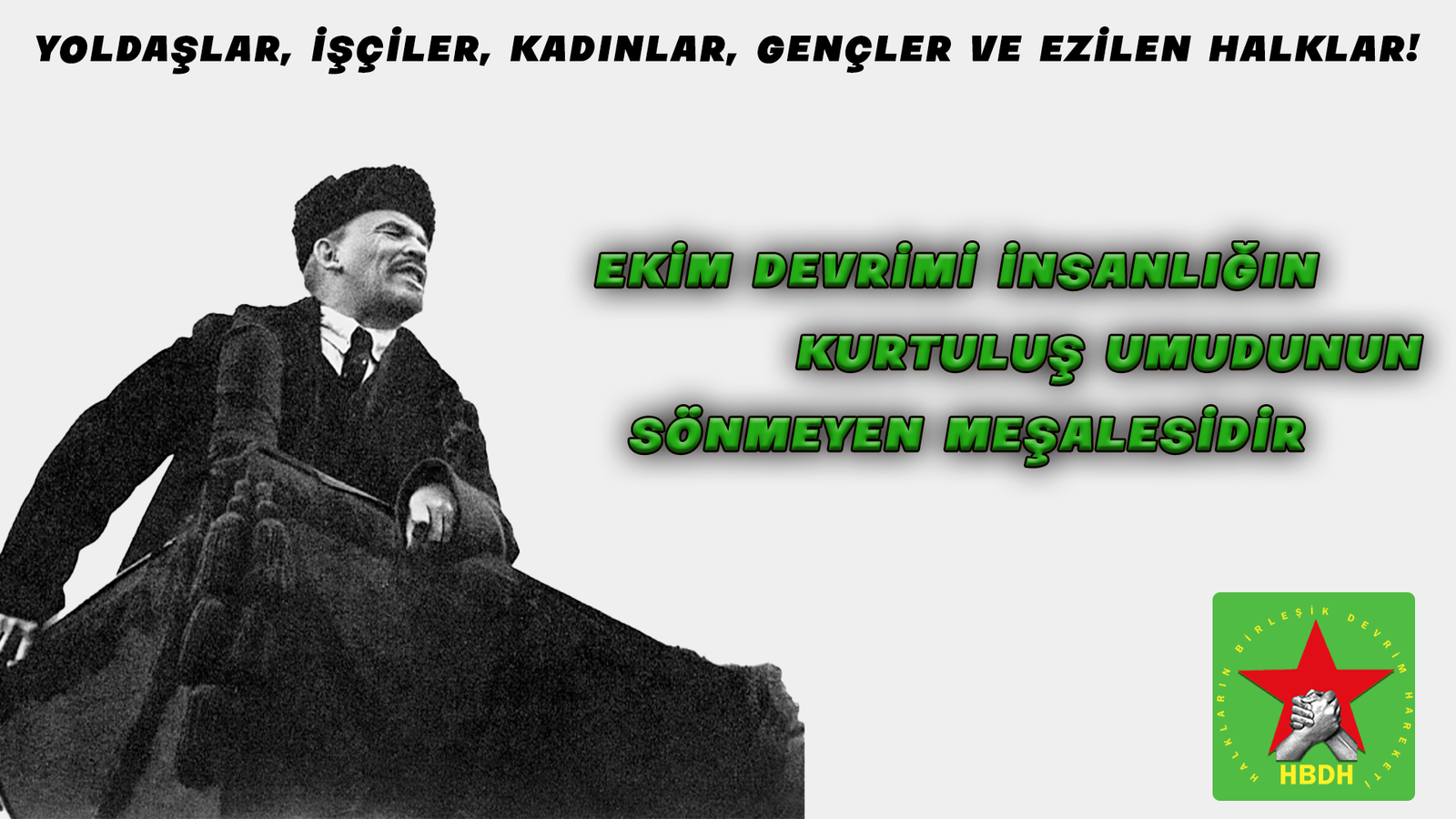 EKİM DEVRİMİ İNSANLIĞIN KURTULUŞ UMUDUNUN SÖNMEYEN MEŞALESİDİR